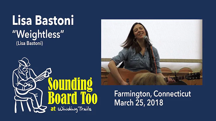 Lisa Bastoni  "Weightless"  Sounding Board Too, Fa...