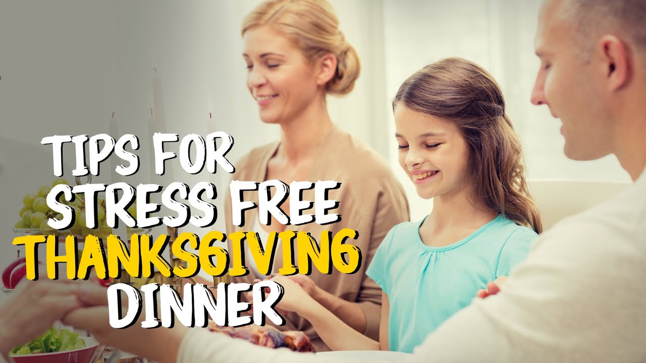 Tips for a Stress Free Thanksgiving Dinner - YouTube