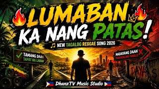 LUMABAN KA NANG PATAS | New Tagalog Reggae Song 2026 | @dhanztvmusicstudio 