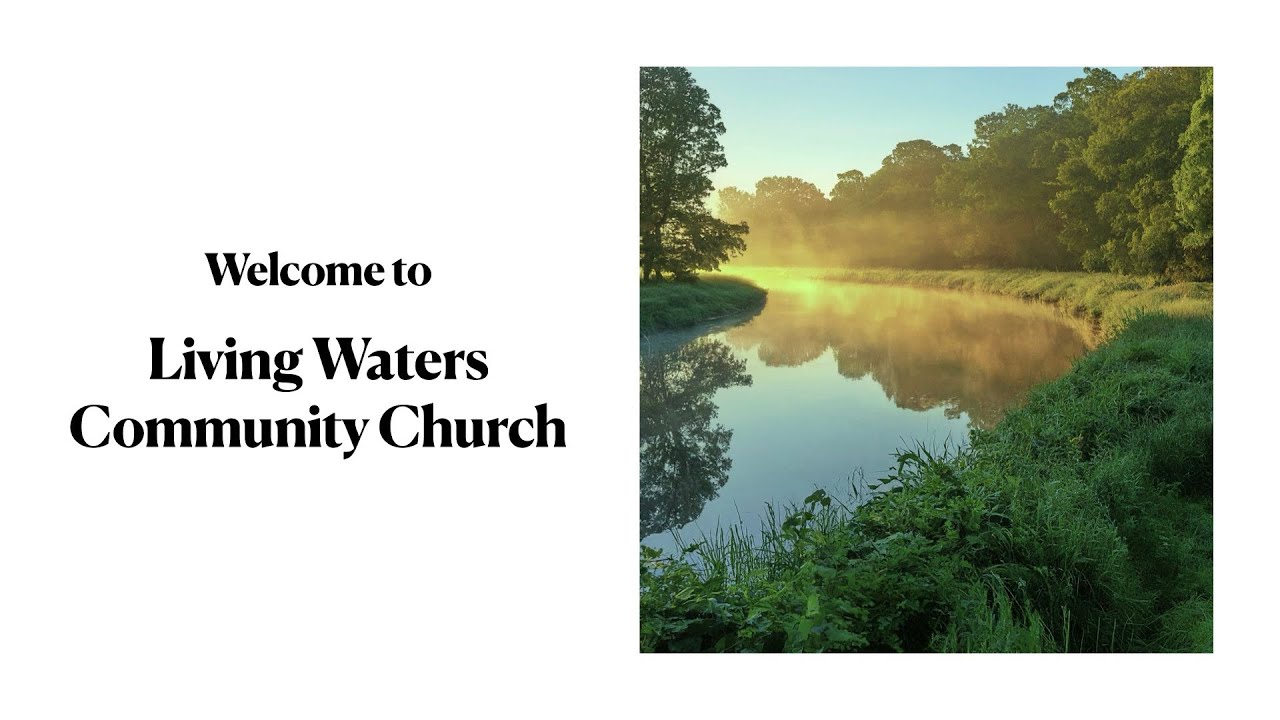 Living Waters Community Church 7/26/2026
