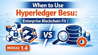 When to Use Hyperledger Besu: Enterprise Blockchain Fit | Module 1.4