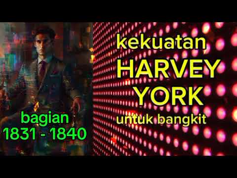 Kekuatan Harvey York Untuk Bangkit bagian 1831 - 1840