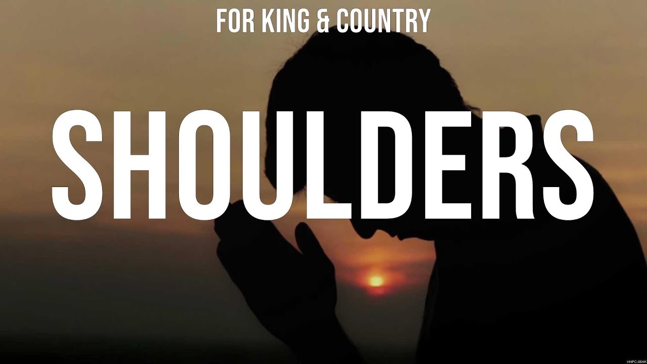 for KING &amp; COUNTRY - Shoulders (Lyrics) Lauren Daigle, Vertical Worship ...
