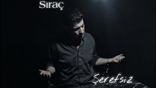 Sıraç - Şerefsiz (Offcial Video) Resimi