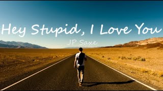 JP Saxe - Hey Stupid, I Love You | Slowed