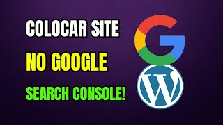Como COLOCAR SITE WORDPRESS no GOOGLE SEARCH CONSOLE
