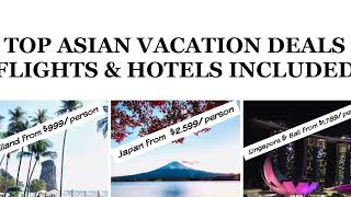 TOP ASIAN VACATION AND TRAVEL DEALS: JAPAN, SINGAPORE, BALI, THAILAND, VIETNAM AND THE PHILIPPINES