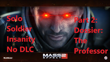 Solodiering Mass Effect 2 Insanity (No DLC) - Part 2: Dossier: The Professor