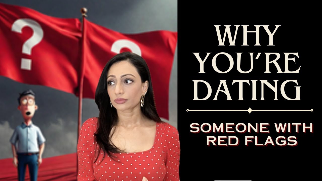 Why You Are Dating Someone With Red Flags? YouTube