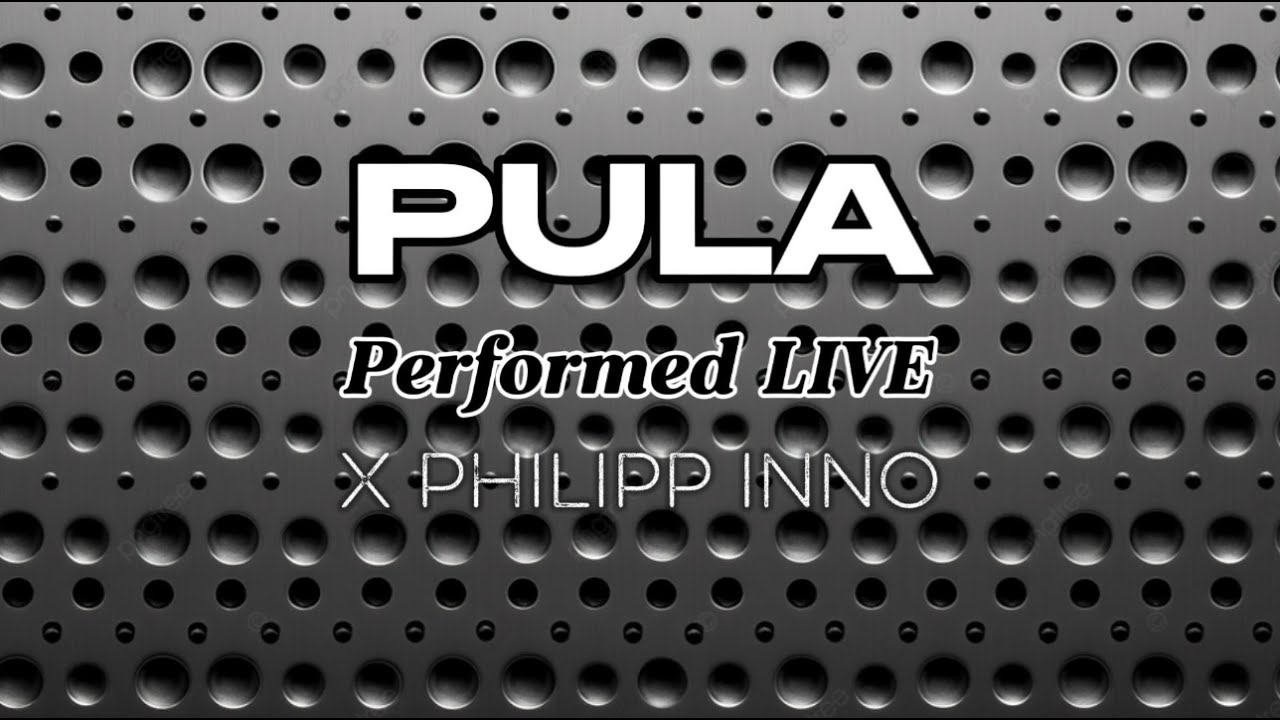 "PULA" x PHILIPP INNO, LIVE!!!