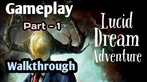 LUCID DREAM ADVENTURE || Walkthrough Part - 1 || Gameplay || No Commentary ||