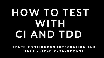 Continuous Testing in Agile || Test Driven Development (TDD) || Continuous Integration (CI)