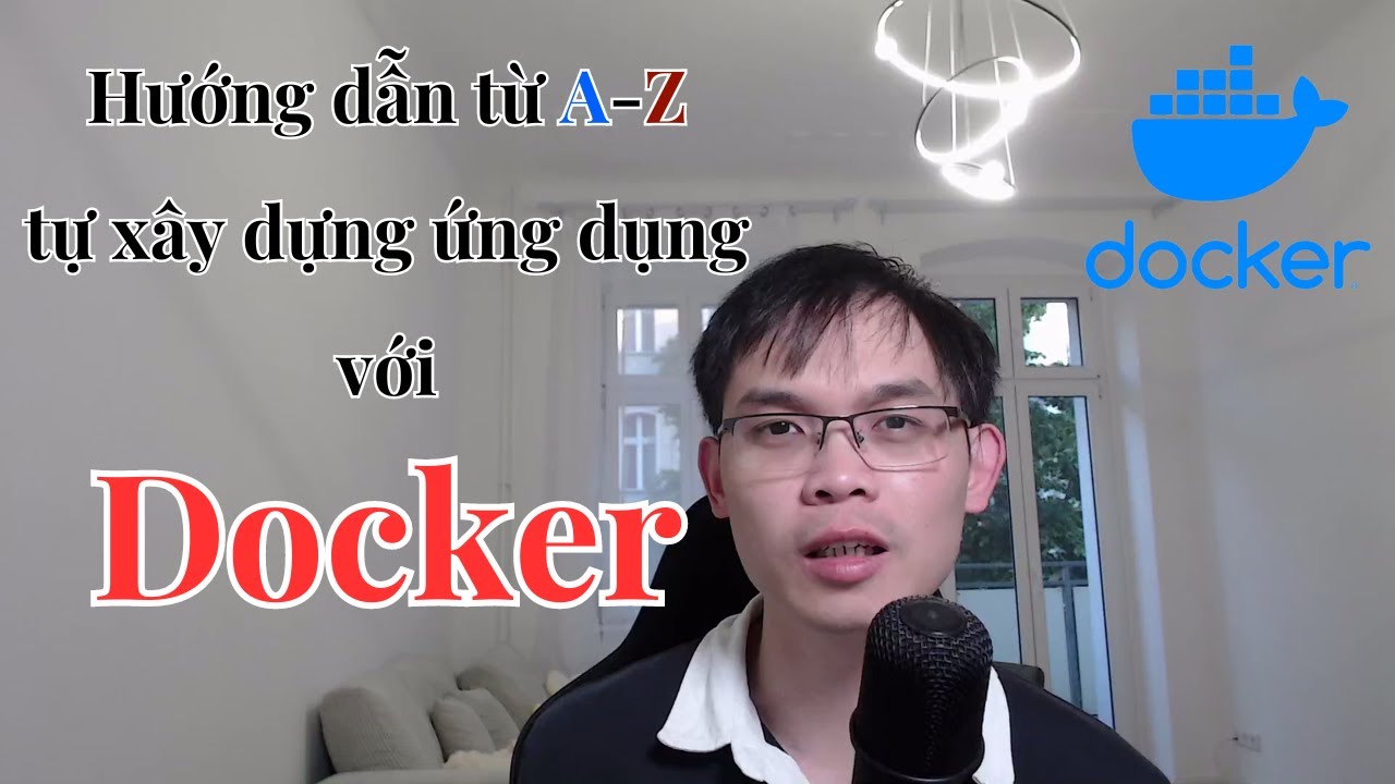 Outline Video Hướng dẫn từ A-Z tự xây dựng ứng dụng với Docker