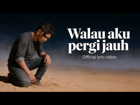 Huriansyah - Walau aku pergi jauh (Official lyric video)