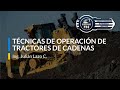 Técnicas de operación recomendadas para Tractores de Cadenas