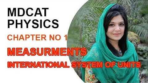 MDCAT Physics Chapter 1 - Physics MDCAT International System of Units - MDCAT Physics lectures 2022