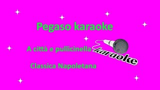 Miniatura de "karaoke A città e Pulecenella Classiche Napoletane"