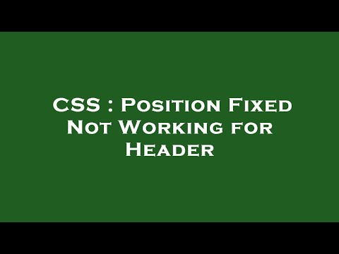 CSS : Position Fixed Not Working for Header