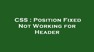 CSS : Position Fixed Not Working for Header