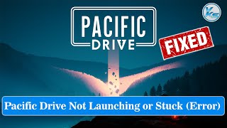 ✅ How To Fix Pacific Drive Launching The Game Failed, Black Screen, Not Starting, Stuck & Running