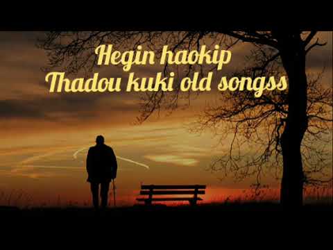 Thadou kuki old song collection Hegin haokip