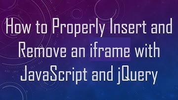 How to Properly Insert and Remove an iframe with JavaScript and jQuery