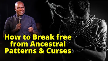 How to Break Free from Curses and Ancestral Patterns | APOSTLE JOSHUA SELMAN