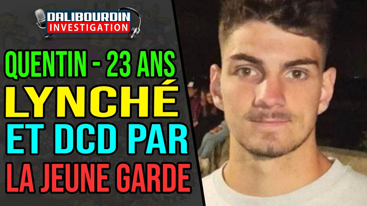 QUENTIN - 20 ANS PERD LA VIE LYNCHÉ PAR LES ANTIFA DE LA JEUNE GARDE DE RAPHAEL ARNAULT