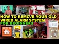 HOW TO REMOVE YOUR OLD WIRED ALARM SYSTEM