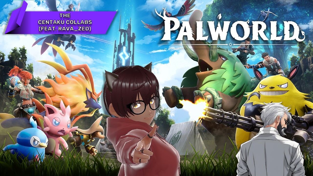 【PALWORLD (Live) #7】 The Centaku Collabs w/ Rava_Zed