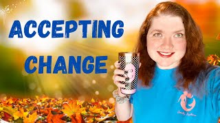 Happy Tuesday Motivation | Accepting Change