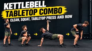 Kettlebell Tabletop Combo: Clean, Squat, Tabletop Press and Row