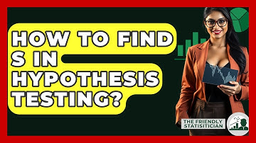 How To Find S In Hypothesis Testing? - The Friendly Statistician