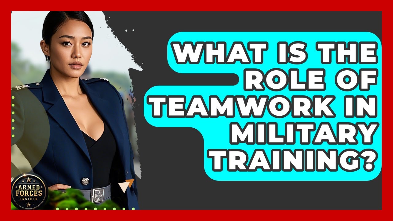 What Is the Role of Teamwork in Military Training? - Armed Forces Insider