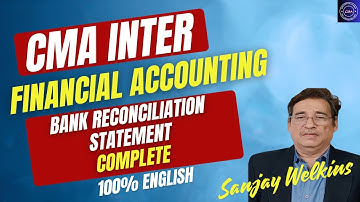 Bank Reconciliation Statement CMA Inter Financial Accounting 100% English By. Sanjay Welkins