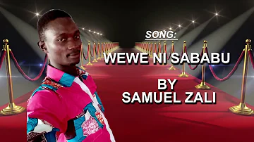 WEWE NI SABABU - BY ZALI