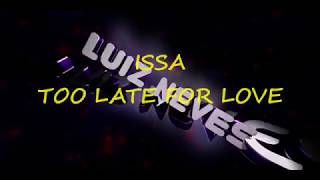 ISSA -  TOO LATE FOR LOVE (LYRICS)