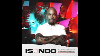 Bulo - Isondo (feat. Sino Msolo & Nkosazana Daughter)  Audio