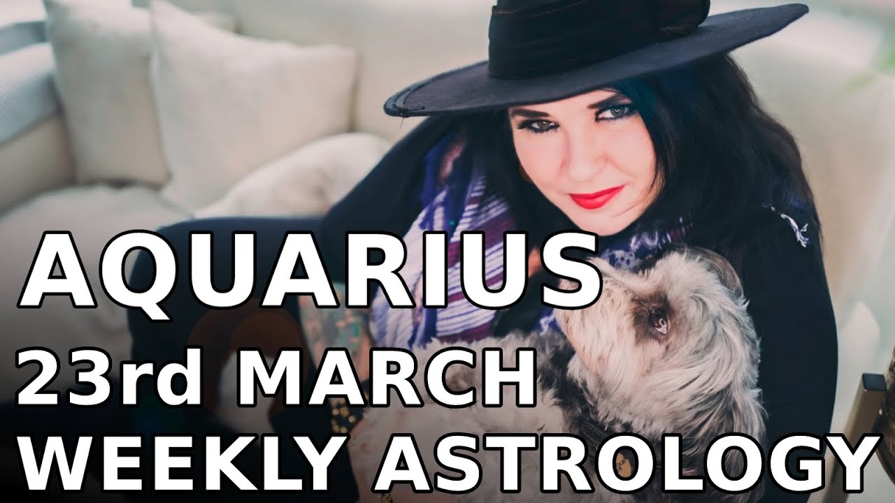Aquarius Weekly Astrology Horoscope 23rd March 2020 YouTube