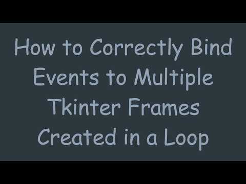 How to Correctly Bind Events to Multiple Tkinter Frames Created in a Loop