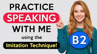 B2 English Speaking Practice - Part 5 | Imitation & Shadowing Technique