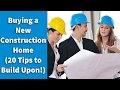 Buying a New Construction Home  (20 Tips to Build Upon!)