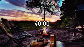 40 Minute Timer with Campfire Sounds - Countdown Timer