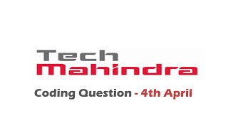 TechMahindra-4th April- All Coding Questions & Solutions