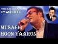 Abhijeet musafir hoon yaaron tribute to kishore kumar