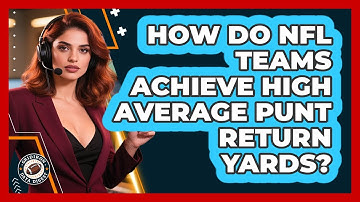 How Do NFL Teams Achieve High Average Punt Return Yards? - Gridiron Data Digest