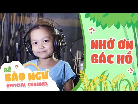 Ai Yêu Nhi Đồng Bằng Bác Hồ Chí Minh Mp3 - NHỚ ƠN BÁC HỒ - Bé Bào Ngư - live song