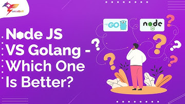 Node JS vs. Golang - Which One Is Better?