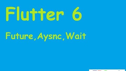 Flutter Dersleri 6 , Future, Aysnc, Await , Asenkron Programlama