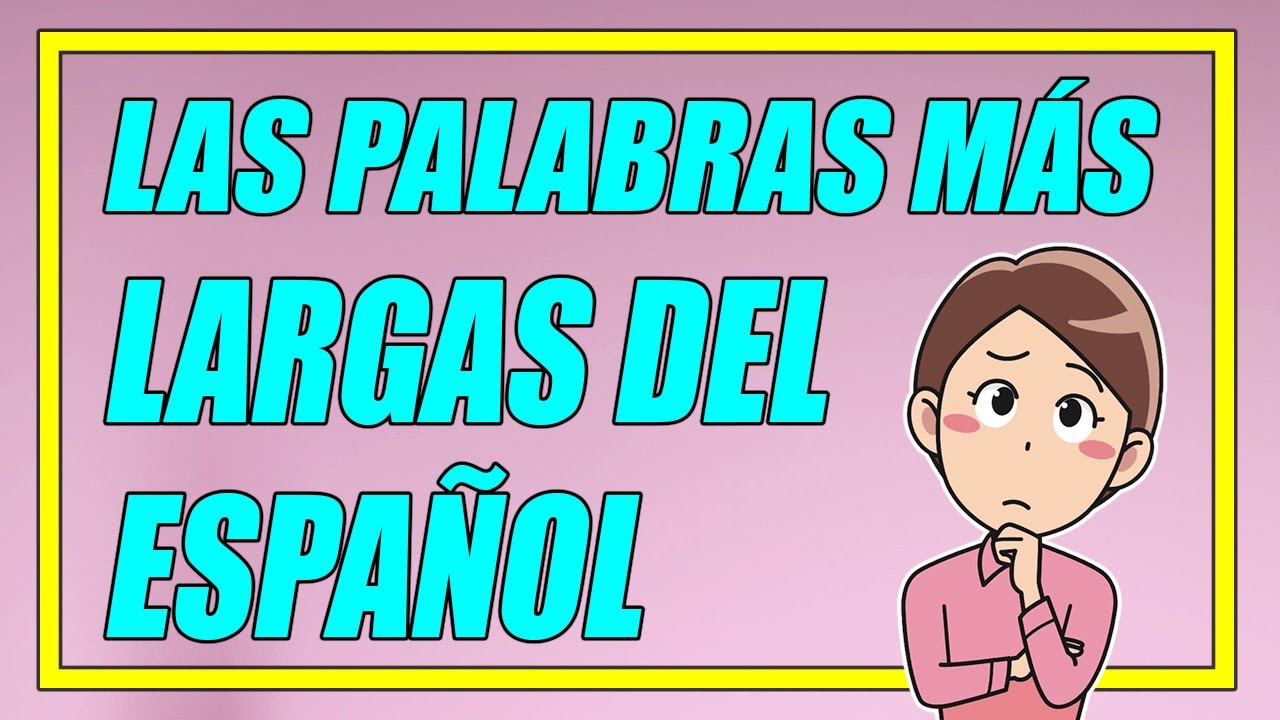 LAS PALABRAS MÁS LARGAS DEL ESPAÑOL (CON SU SIGNIFICADO) Elprofegato